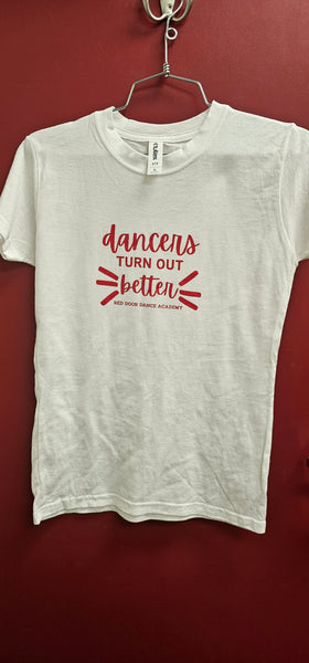 "Dancers Turn Out Better" Tee